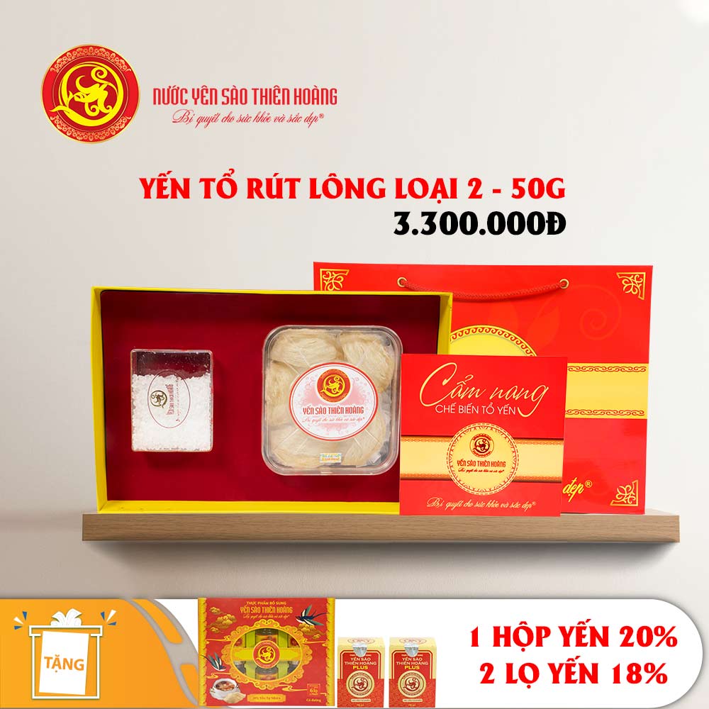 Yến tổ rút lông (sơ chế) Thiên Hoàng (loại 2) - 50g - Tặng 1 hộp yến sào Thiên Hoàng 20% tự nhiên + 2 lọ yến sào Thiên Hoàng 18%